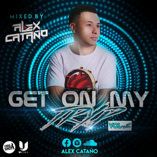 GET ON MY TRIP (ALEX CATAÑO DJ)