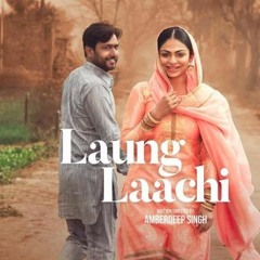 Laung Laachi - Mannat Noor -(Ammy Virk , Neeru Bajwa , Amberdeep Singh)