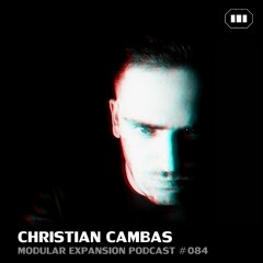 MODULAR EXPANSION PODCAST #084 | CHRISTIAN CAMBAS