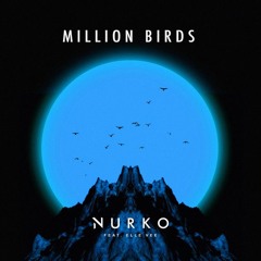 Nurko - Million Birds (ft. Elle Vee)