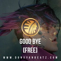 DON XYAN BEATZ - Good Bye [FREE Lil Peep XXXTENTACION type beat]