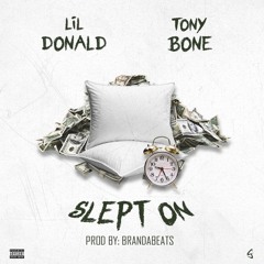 Lil Donald - Slept On (Feat. Tony Bone)