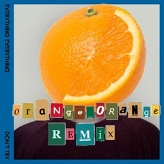 Don't Try (Orange Orange Remix)