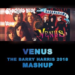 "Venus"  (Barry Harris 2018 Mash Mix)