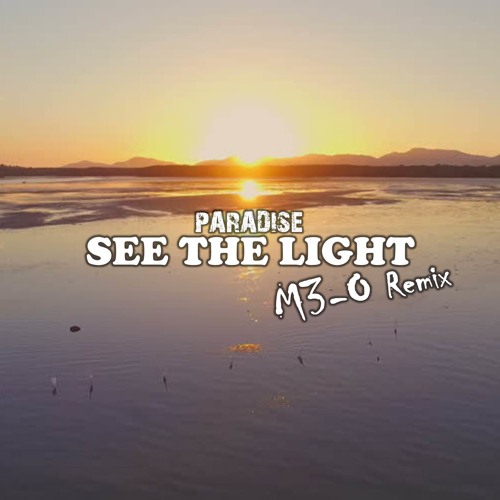 Paradise - See The Light (M3-O Remix)