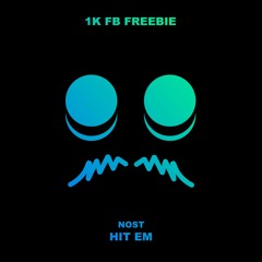 Nost - Hit Em (1K Fb FREEBIE)