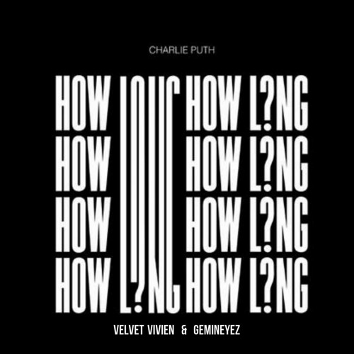 Download Charlie Puth – How Long (velvet vivien & gemineyez Remix)