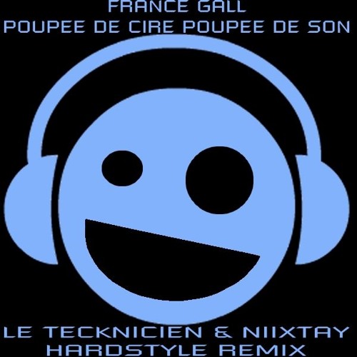 Stream France Gall - Poupée de cire poupée de son - Hardstyle remix by Le  Tecknicien | Listen online for free on SoundCloud