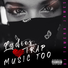 Ladies Love Trap Music Too