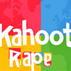 kahoot song but it counts as rape