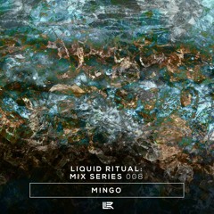 Liquid Ritual: Mix Series 008 - M!NGO