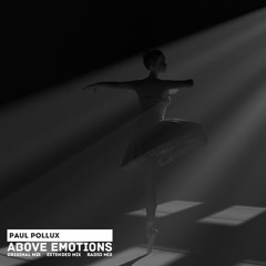 Paul Pollux - Above Emotions (Original Mix) - FREE DOWNLOAD