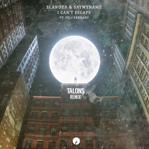 SLANDER & SAYMYNAME - I CAN'T ESCAPE FT. FELI FERRARO (TALONS REMIX)