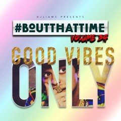 #BoutThatTime - #GoodVibesOnly
