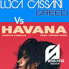 Camila Cabello Vs Luca Cassani - Greed In Havana (Stereomode Mashup)