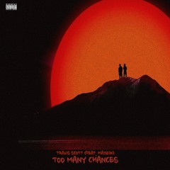 Travis Scott (Feat. Mayzin) - Too Many Chances