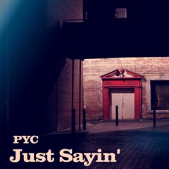 PYC - Just Sayin' (Buy Link --> Free Download)