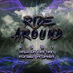 Kyst - Ride Around (Ft. Haze Da Martian & Foreign Prophet)
