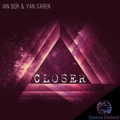 Ian Bor & Yan Garen / Closer  / Groove Defined