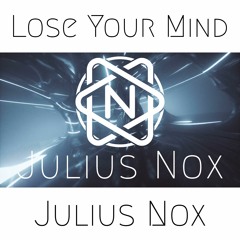 Julius Nox - Lose Your Mind [FREE DOWNLOAD]