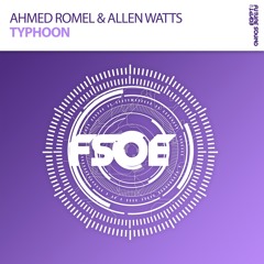 Ahmed Romel & Allen Watts - Typhoon [FSOE]