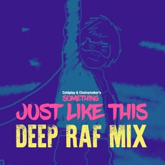 The Chainsmokers & Coldplay - Something Just Like This (Deep Raf Mix)