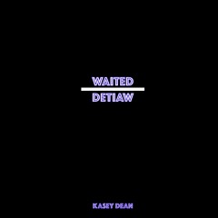 Waited