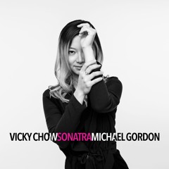 Vicky Chow & Michael Gordon: SONATRA (excerpt)
