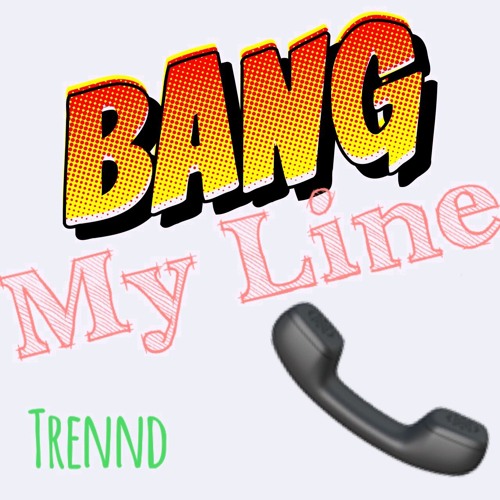 Bang My Line - Trennd (Prod.mookmadeit)
