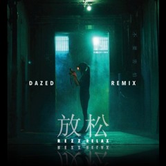 Rezz - Relax (DAZED Remix)