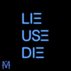Lie Use Die