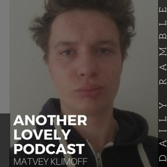 Another Lovely Podcast/ Matvey rambles about fat acceptance, bullying and motivation.