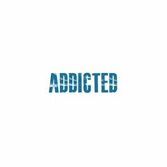 Addicted