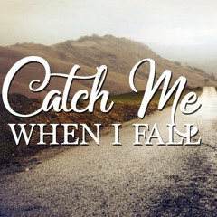 Catch Me When I Fall- Nasheed