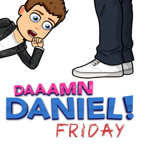 #DamnDanielFriday