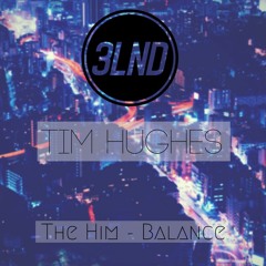 The Him - Balance (3LND & Tim Hughes Remix)