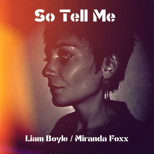 So Tell Me (Feat Miranda Foxx)
