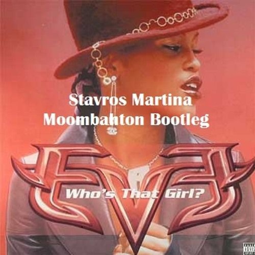 Stream Eve Who's That Girl (Stavros Martina Remix)Reupload (HIT BUY FREE DOWNLOAD) by Stavros