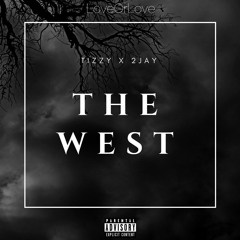 The West ‘Tizzy ft 2Jay