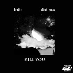 DEATH PLUS X ELIJAH HEAPS - KILL YOU (PROD. BY SLAUGHTER)