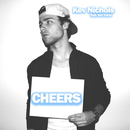 Cheers(feat. Kid Travis)