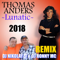 THOMAS ANDERS - Lunatic(DJ NIKOLAY-D  & DJ RONNY MC Remix 2018)