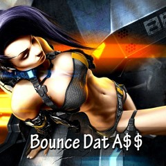Bounce Dat A$$