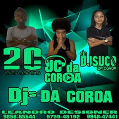 ==MEGA-PUTARIA-DOS-CRIA-DA-COROA(DJS SUCO DA COROA, 2C DA COROA-E- JC DA COROA==