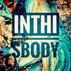 inthi sbody (dedicated to rougher electronic beats and sounds)