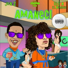 Amaneci- Ele A ❌ Jonz (Super Siayan Flow)