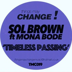 Sol Brown ft Mona Bode - Timeless Passing (Original Mix)