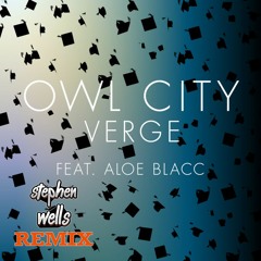 Owl City - Verge feat. Aloe Blacc (Stephen Wells Remix)