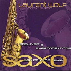 Laurent Wolf Feat. Mary Austin - Saxo 2k18(Ed Oliver & Everton Santos Private)