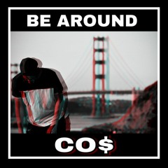 Co$ - Be Around (prod. By rawsmoov)